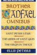 Brother Cadfael omnibus  StPeters Fair Leper of StGiles Virgin in the Ice