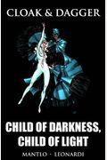 Cloak and Dagger Child of Darkness Child of Light