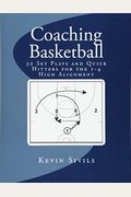 Coaching Basketball: 30 Set Plays And Quick Hitters For The 1-4 High Alignment