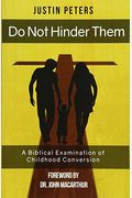 Do Not Hinder Them: A Biblical Examination Of Childhood Conversion