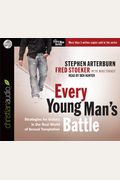 Every Young Mans Battle Strategies For Victory In Real World Of Sexual Temptation