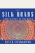 The Silk Roads: A New History Of The World