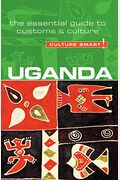 Uganda  Culture Smart The Essential Guide To Customs  Culture