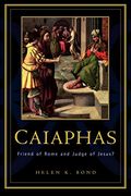 Caiaphas: Friend Of Rome And Judge Of Jesus?