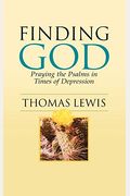 Finding God: Praying The Psalms In Times Of Depression