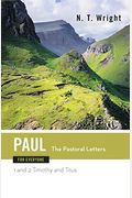 Paul For Everyone: The Pastoral Letters: 1 And 2 Timothy, And Titus (The New Testament For Everyone)