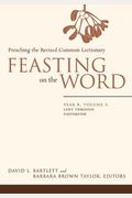 Feasting on the Word: Year B, Vol. 2: Lent Through Eastertide
