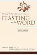 Feasting on the Word: Year C, Vol. 1: Advent Through Transfiguration