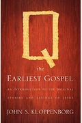 Q, the Earliest Gospel: An Introduction to the Original Stories and Sayings of Jesus