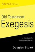 Old Testament Exegesis, Fourth Edition: A Handbook for Students and Pastors