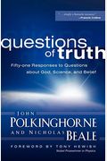 Questions Of Truth: Fifty-One Responses To Questions About God, Science, And Belief