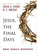 Jesus, The Final Days: What Really Happened