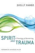 Spirit and Trauma: A Theology of Remaining