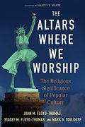 The Altars Where We Worship