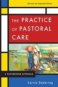 The Practice Of Pastoral Care, Revised And Expanded Edition: A Postmodern Approach