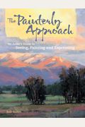 The Painterly Approach An Artists Guide To Seeing Painting And Expressing