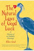 The Natural Laws of Good Luck A Memoir of an Unlikely Marriage