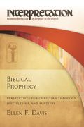 Biblical Prophecy: Perspectives For Christian Theology, Discipleship, And Ministry