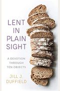 Lent In Plain Sight: A Devotion Through Ten Objects