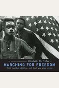 Marching For Freedom: Walk Together, Children, And Don't You Grow Weary