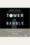 The Tower Of Babble How The United Nations Has Fueled Global Chaos