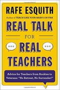 Real Talk For Real Teachers: Advice For Teachers From Rookies To Veterans: No Retreat, No Surrender!