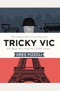 Tricky Vic: The Impossibly True Story Of The Man Who Sold The Eiffel Tower
