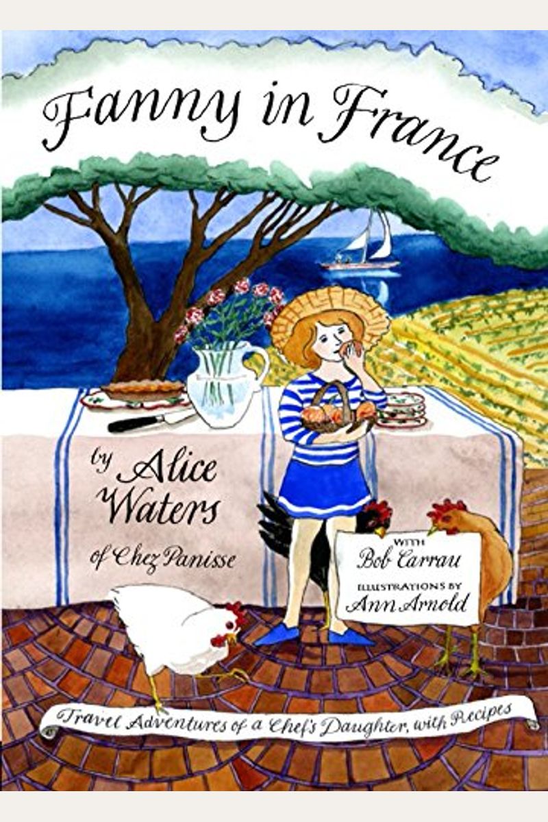 Fanny In France: Travel Adventures Of A Chef's Daughter, With Recipes
