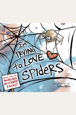 I'm Trying To Love Spiders I'm Trying To Love Spiders