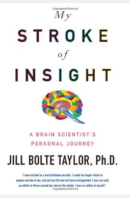 My Stroke of Insight: A Brain Scientist's Personal Journey My Stroke of Insight: A Brain Scientist's Personal Journey