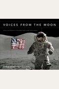 Voices From The Moon: Apollo Astronauts Describe Their Lunar Experiences