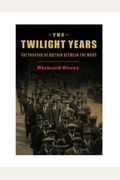 The Twilight Years: The Paradox of Britain Between the Wars