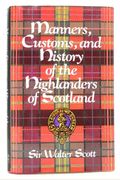 Manners Customs and History of the Highlanders of ScotlandNo