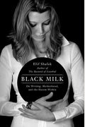 Black Milk: On Writing, Motherhood, and the Harem Within