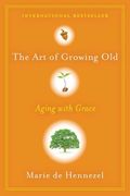 The Art Of Growing Old: Aging With Grace