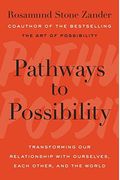Pathways To Possibility: Transforming Our Relationship With Ourselves, Each Other, And The World