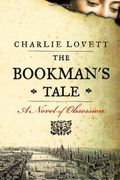 The Bookman's Tale: A Novel Of Obsession