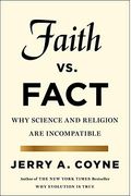 Faith Versus Fact: Why Science And Religion Are Incompatible