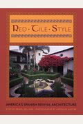 Red Tile Style: America's Spanish Revival Architecture