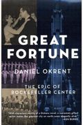 Great Fortune: The Epic Of Rockefeller Center