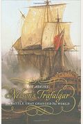 Nelson's Trafalgar: The Battle That Changed The World