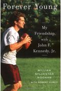 Forever Young: My Friendship With John F. Kennedy, Jr.