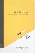 Gut Feelings: The Intelligence Of The Unconscious