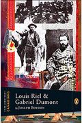 Extraordinary Canadians: Louis Riel And Gabriel Dumont: A Penguin Lives Biography