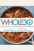 The Whole30: The 30-Day Guide To Total Health And Food Freedom
