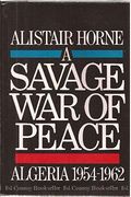 A Savage War Of Peace: Algeria 1954-1962