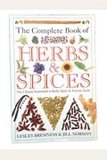 The Complete Book Of Herbs: A Practical Guide To Growing And Using Herbs