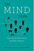 The Mind Club: Who Thinks, What Feels, And Why It Matters