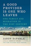 A Good Provider Is One Who Leaves: One Family And Migration In The 21st Century