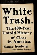White Trash: The 400-Year Untold History Of Class In America